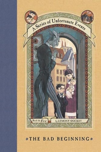 A Series of Unfortunate Events #1: The Bad Beginning - Lemony Snicket · 1999
