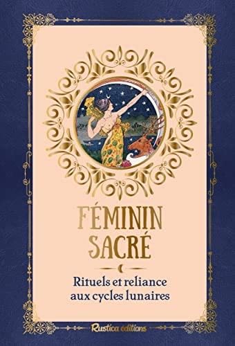 Féminin sacré, rituels et reliance aux cycles lunaires - Corinne De Leenheer · 2022