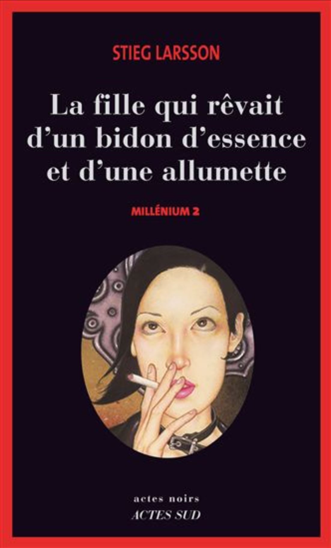 La Fille qui rêvait d’un bidon d’essence et d’une allumette - Stieg Larson • 2005