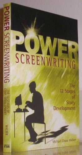 Power Screenwriting: The 12 Stages of Story Development - Michael Chase Walker
