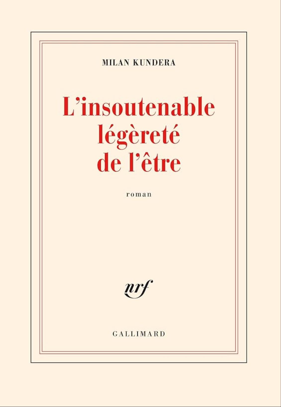 L’Insoutenable légèreté de l’être - Milan Kundera • 1984