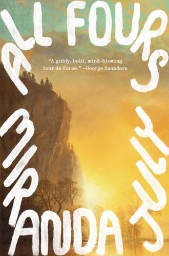All Fours: A Novel - Miranda July · 2024