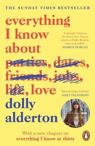 Everything I Know About Love - Dolly Alderton · 2019
