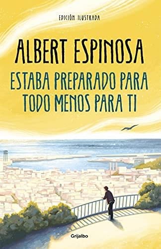 estaba preparado para todo menos para ti. - Albert Espinosa · 2023