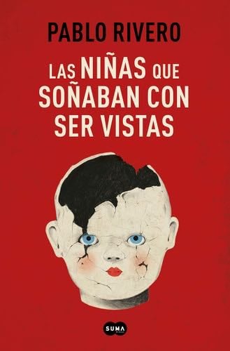 las niñas que soñaban con ser vistas. - Pablo Rivero · 2021
