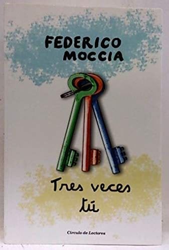 tres veces tú. - Federico Moccia · 2017