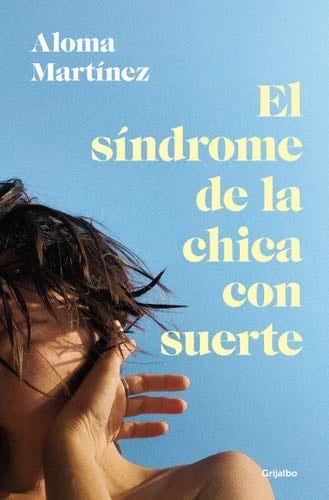 el síndrome de la chica con suerte. - Aloma Martinez · 2024