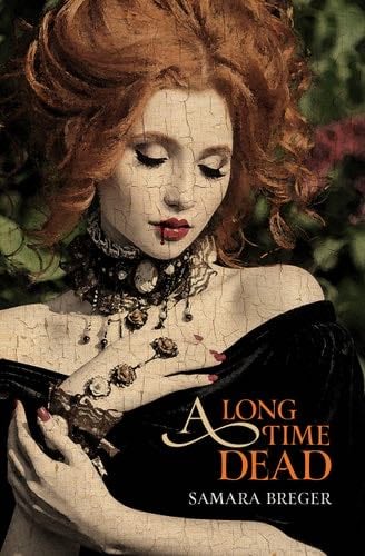 A Long Time Dead - Samara Breger · 2023
