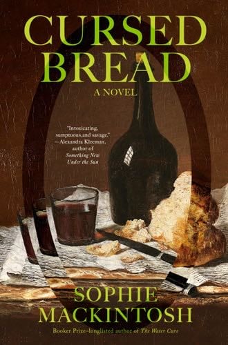 Cursed Bread: A Novel - Sophie Mackintosh · 2023