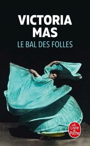 Le Bal des folles - Victoria Mas · 2021