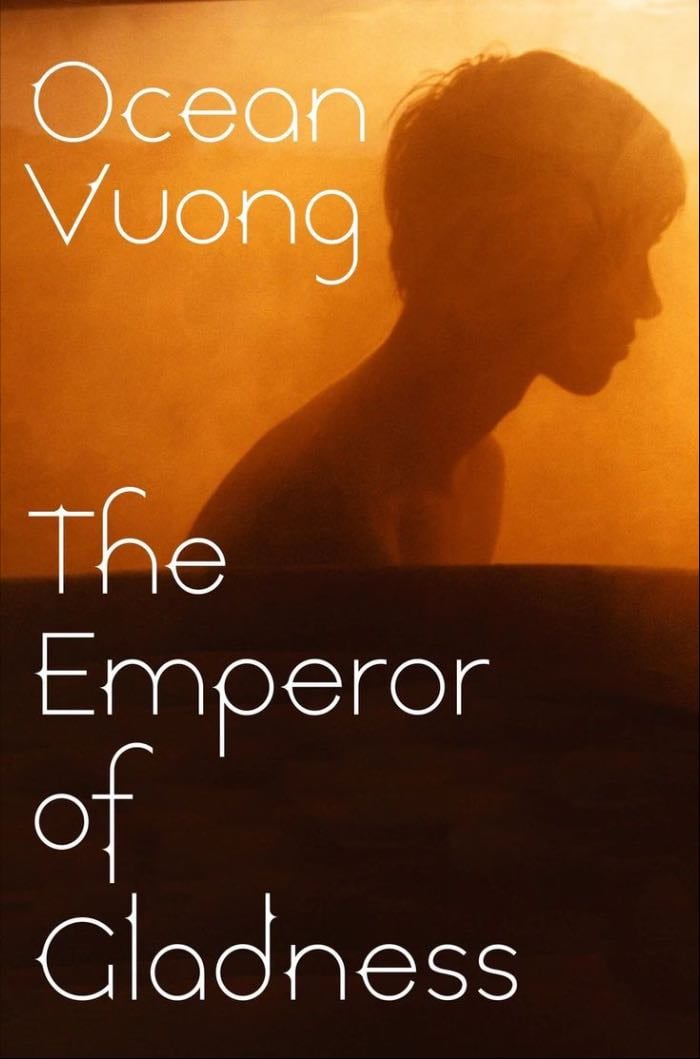 The emperor of gladness - By ocean vuong (only my favourite author ever)