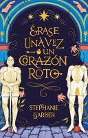 Erase Una Vez Un Corazon Roto - Stephanie Garber · 2022