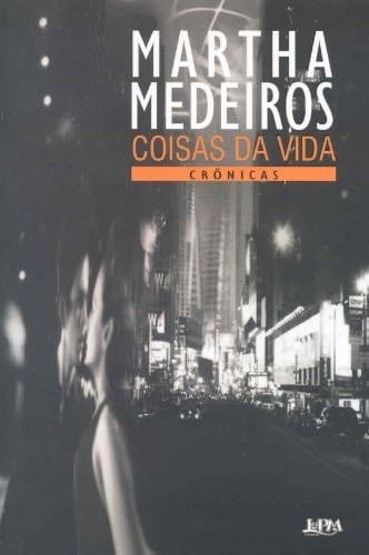Coisas da Vida: Cronicas - Martha Medeiros · 2005