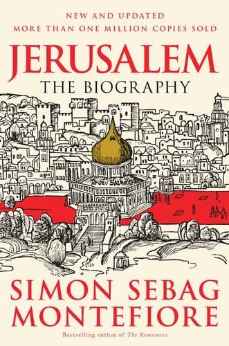 Jerusalem: The Biography - Simon Sebag Montefiore · 2012