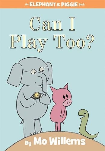 Can I Play Too? An Elephant and Piggie Book - Mo Willems · 2010