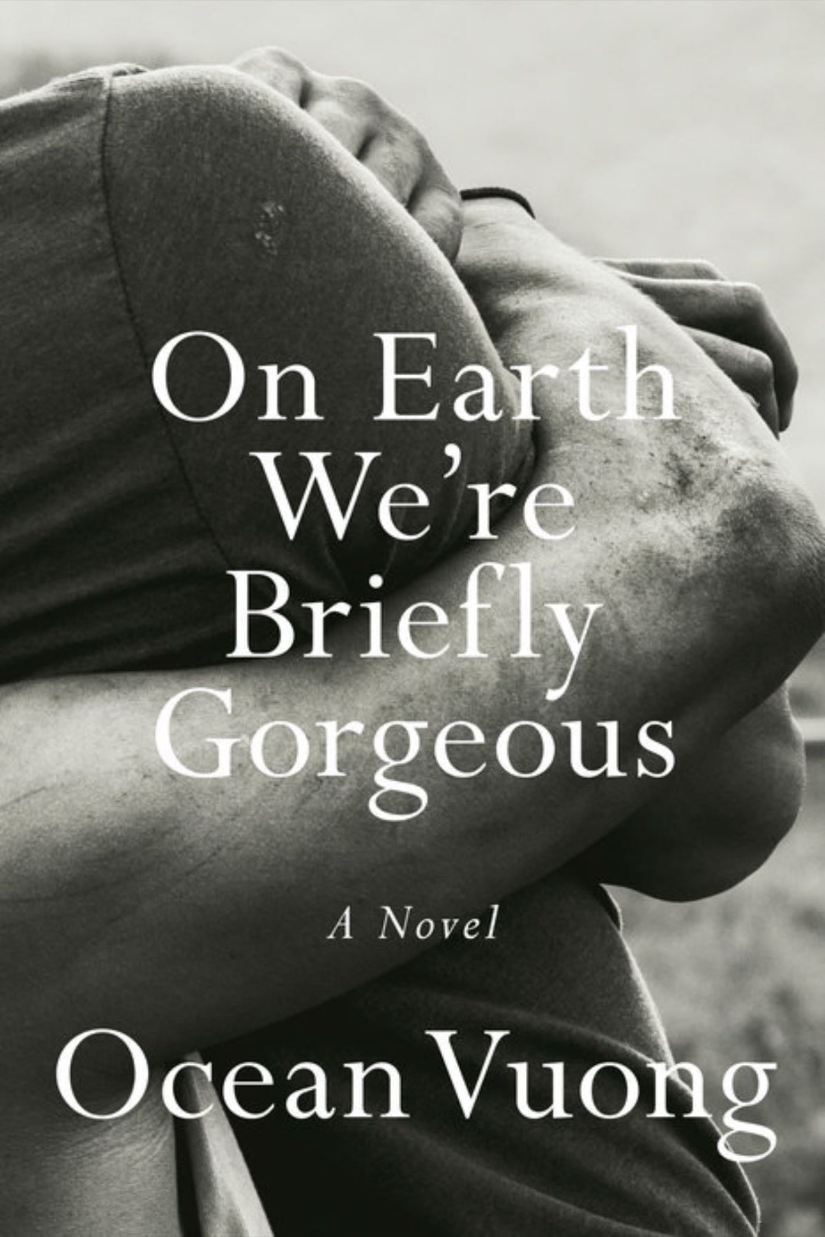on earth we’re briefly gorgeous - ocean vuong