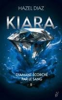 Kiara, diamant 茅corch茅 par le sang - Tome 2 - Hazel Diaz 路 2024