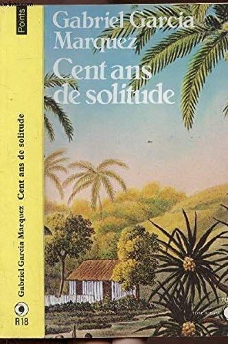 Cent ans de solitude - Gabriel Garcia Marquez