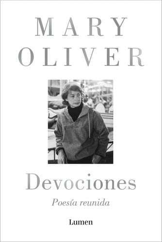 Devociones. Poesía reunida / Devotions (Spanish Edition) - Mary Oliver · 2025