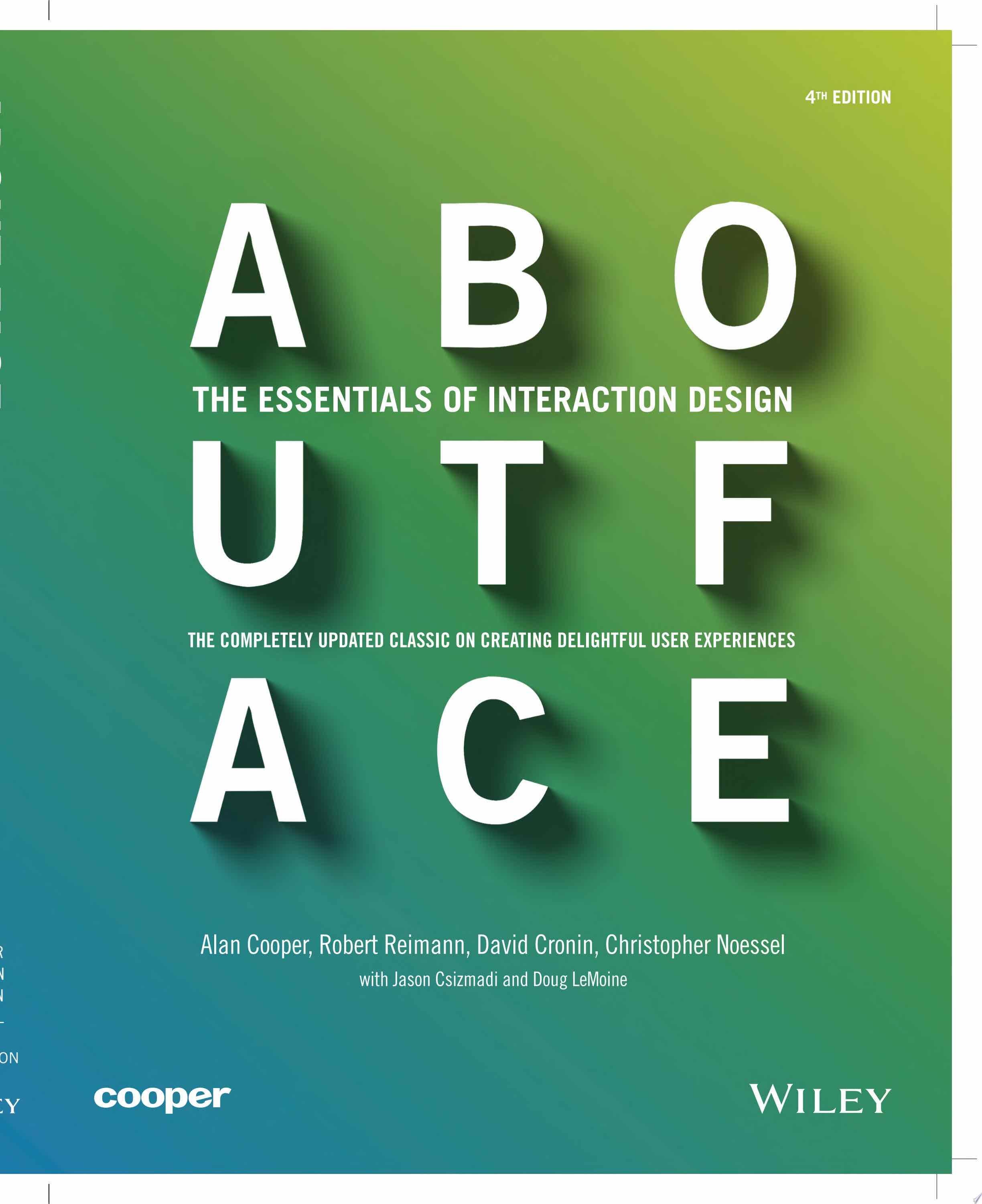 About Face - Alan Cooper, Robert Reimann, David Cronin, Christopher Noessel · 2014