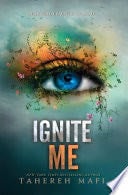 Ignite Me - Tahereh Mafi · 2014