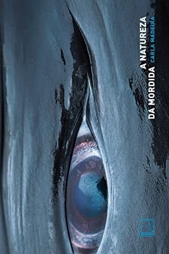 A natureza da mordida (Portuguese Edition) - Carla Madeira · 2022