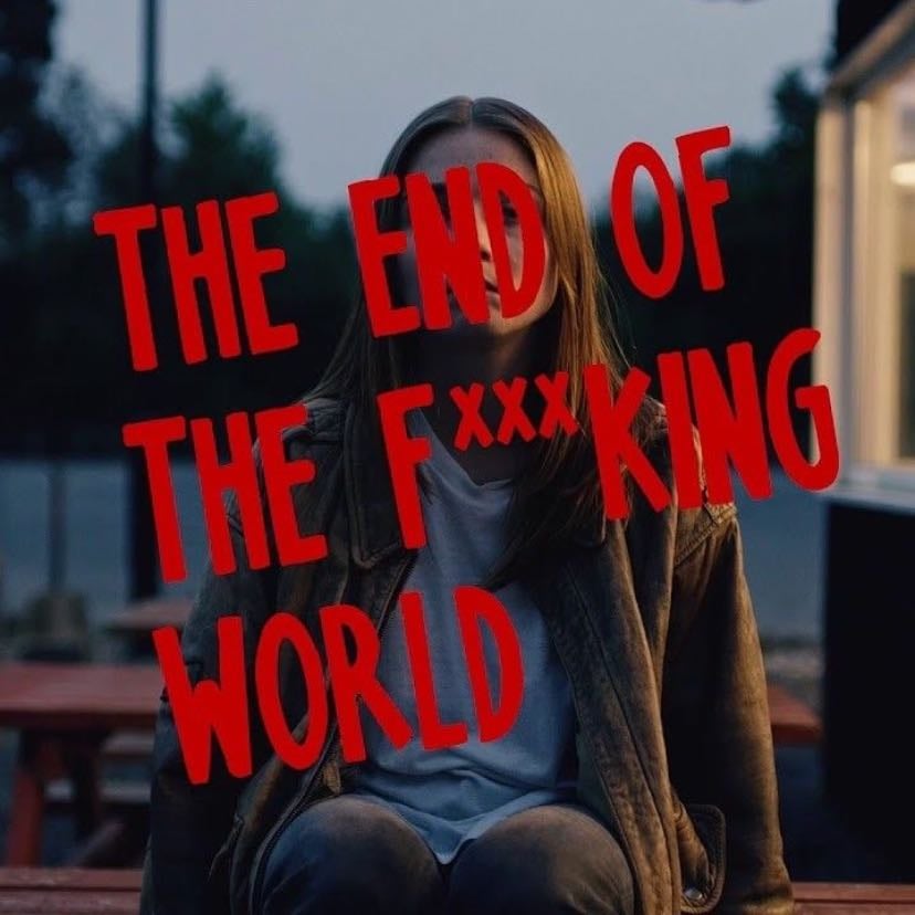 The End of the F***ing World - Jonathan Entwistle · 2017