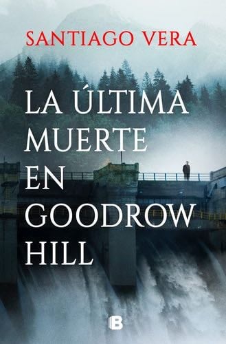 La última muerte en Goodrow Hill / Goodrow Hills's Last Death (Spanish Edition) - Santiago Vera · 2023