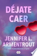 Déjate caer (Te esperaré 4) - Jennifer L. Armentrout · 2024
