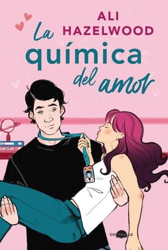 La química del amor (Spanish Edition) - Ali Hazelwood · 2022