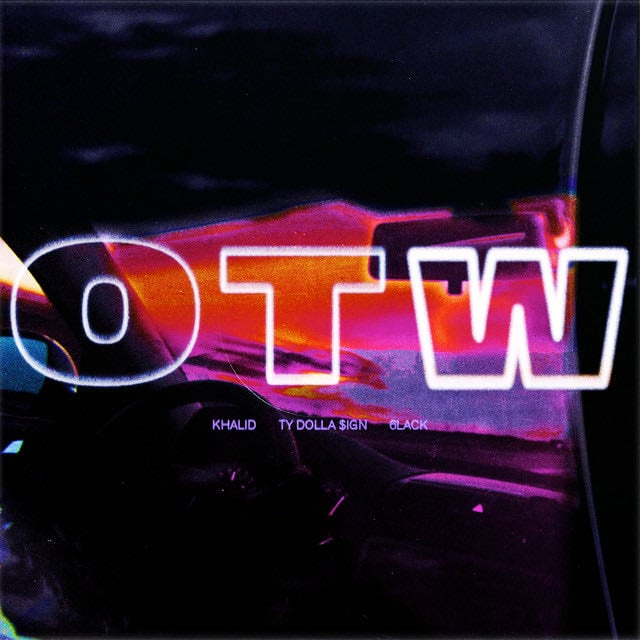 OTW - Song · Khalid, 6LACK, Ty Dolla $ign
