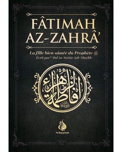 Fâtimah Az-Zahrâ - La fille bien-aimée du Prophète - 'Abd As-Sattar Ash-Shaykh - Al Bayyinah - 'Abd As-Sattar Ash-Shaykh, Al Bayyinah · 2020
