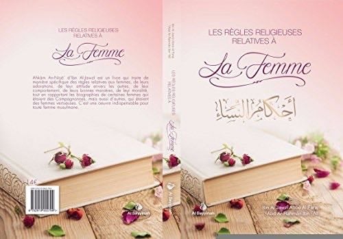 Les règles religieuses relatives à la femme - Ibn AL Jawzî - Al Bayyinah - Ibn Al Jawzî Aboû Al Faraj Abd Ar-Rahmân Ibn Alî, Al Bayyinah · 2017