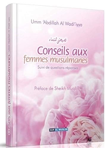 Conseils aux Femmes Musulmanes - Umm 'Abdillah Al Wadi'iyya · 2007