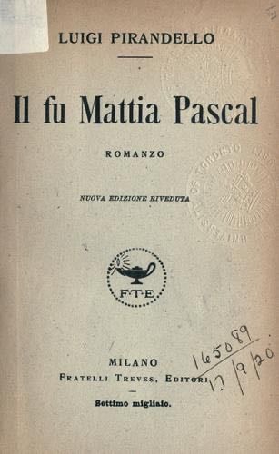 Il fu Mattia Pascal - Luigi Pirandello · 1904