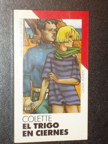El trigo en ciernes - Colette · 1988