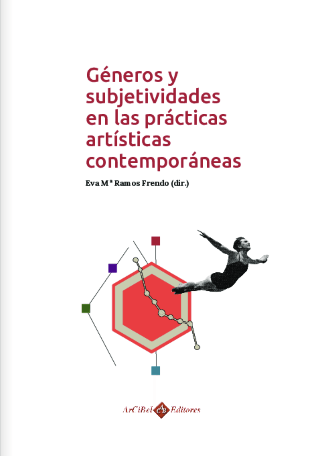 Géneros y Subjetividades en las prácticas artísticas contemporáneas - Eva Mª Ramos Frendo · 2020