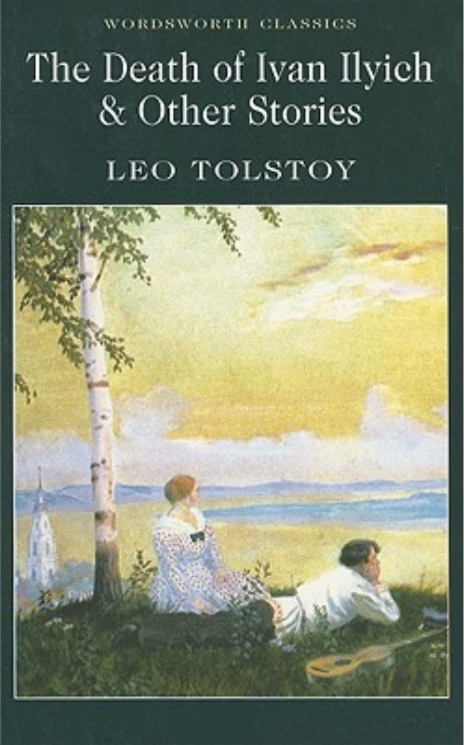 The Death of Ivan Ilyich and Other Stories - Leo Tolstoy · 2008