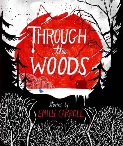 Through the Woods - Emily Carroll · 2014