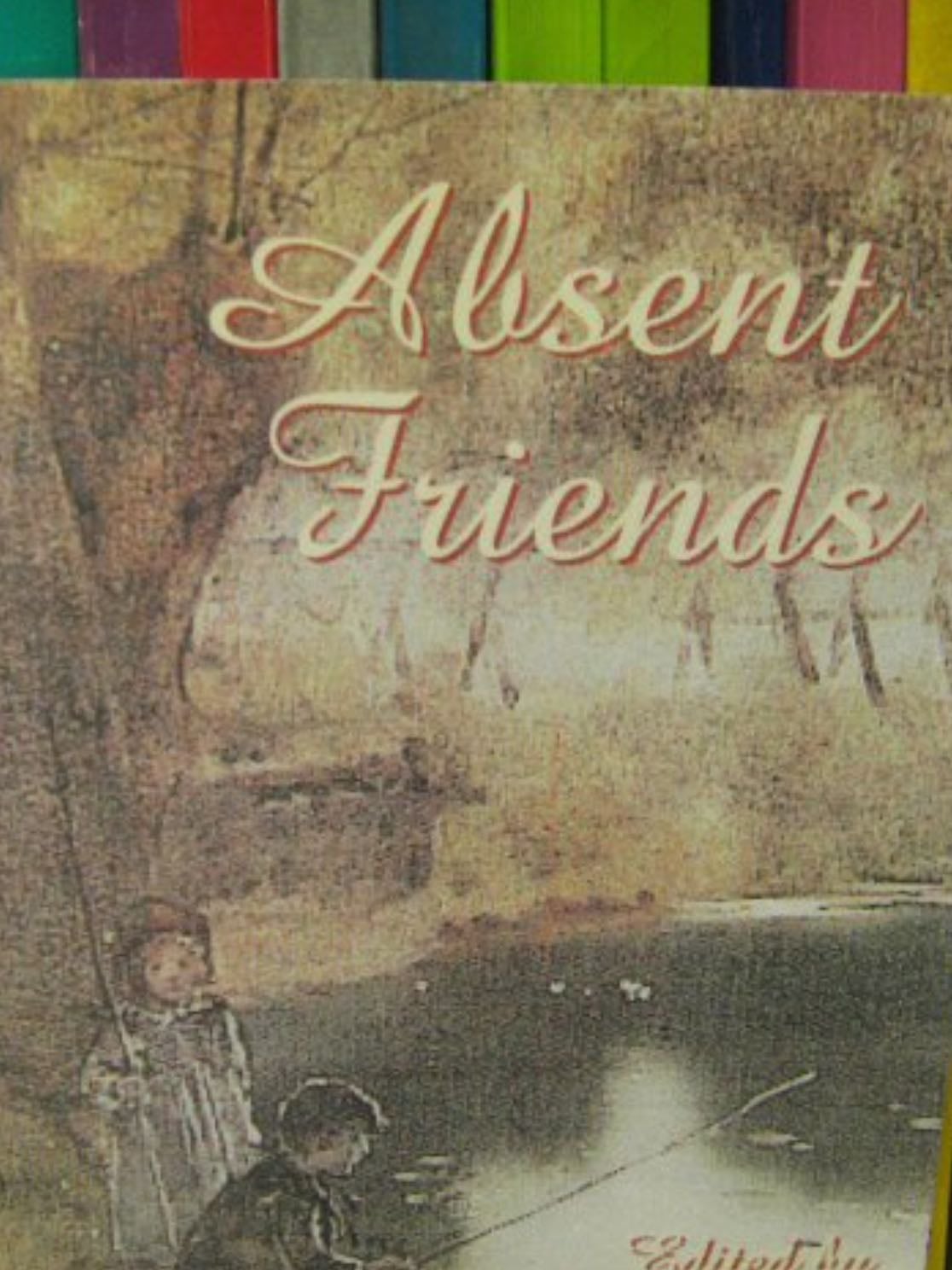 Absent Friends - Andrew Head (ed.) · 1996