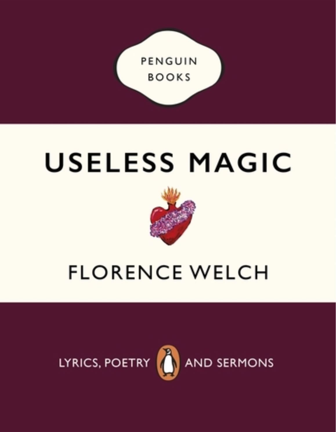Useless Magic: Lyrics and Poetry - Florence Welch · 2018