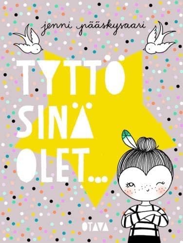 Tyttö, sinä olet... - Jenni Pääskysaari · 2014
