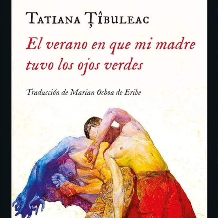 El verano en que mi madre tuvo los ojos verdes - Tatiana Țîbuleac · 2020