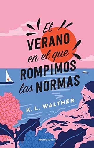 El verano en el que rompimos las normas - K. L. Walther · 2023