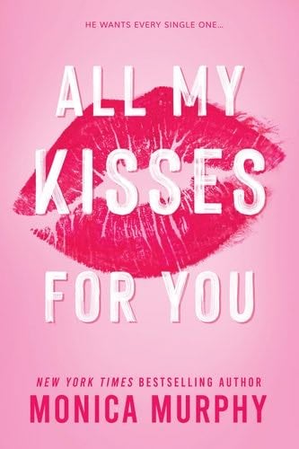All My Kisses For You - Monica Murphy · 2024