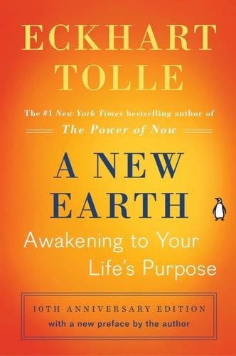 A New Earth: Awakening to Your Life's Purpose - Eckhart Tolle · 2006