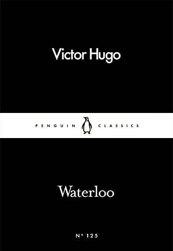 Waterloo (Penguin Little Black Classics) - Victor Hugo · 2016