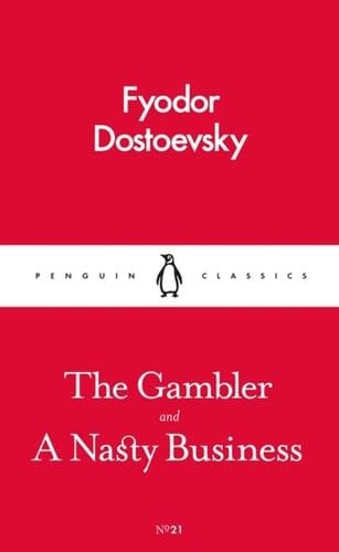 The Gambler and A Nasty Business - Fyodor Dostoevsky · 2017