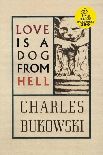 Love is a Dog From Hell - Charles Bukowski · 2009