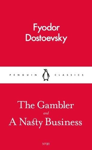 The Gambler and A Nasty Business - Fyodor Dostoevsky · 2017